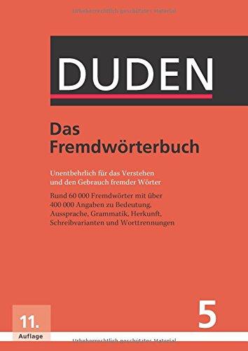 Das Fremdwörterbuch: Unentbehrlich für das Verstehen und den Gebrauch fremder Wörter (Duden - Deutsche Sprache in 12 Bänden)