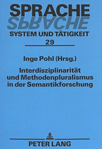 Interdisziplinarität und Methodenpluralismus in der Semantikforschung: Beiträge der Konferenz «Interdisziplinarität und Methodenpluralismus in der ... Landau 1998 (Sprache - System und Tätigkeit)