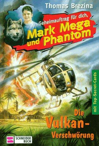 Die Vulkan- Verschwörung. Geheimauftrag für dich, Mark Mega und Phantom 07. ( Ab 10 J.)