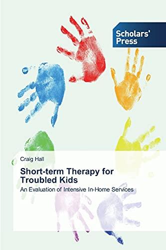 Short-term Therapy for Troubled Kids: An Evaluation of Intensive In-Home Services