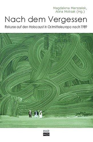 Nach dem Vergessen. Rekurse auf den Holocaust in Ostmitteleuropa nach 1989 (Kaleidogramme)