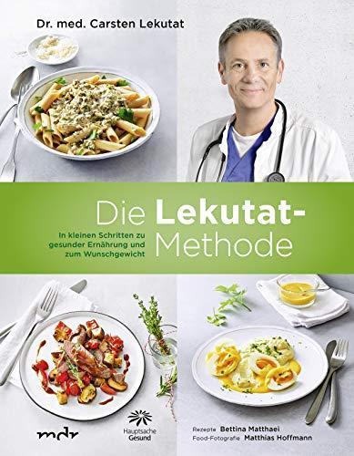 Die Lekutat-Methode: In kleinen Schritten zu gesunder Ernährung und zum Wunschgewicht