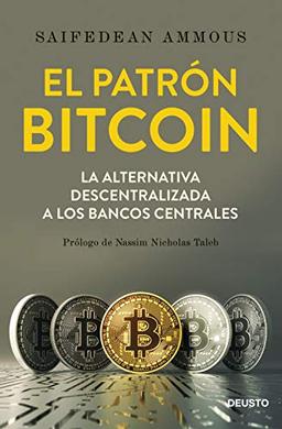 El patrón Bitcoin: La alternativa descentralizada a los bancos centrales (Deusto)