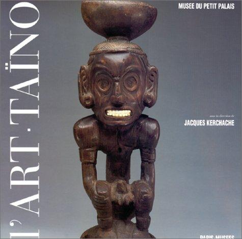 L'art des sculpteurs taïnos : chefs-d'oeuvre des Grandes Antilles précolombiennes : exposition, Musée du Petit-Palais, Paris, 24 févr.-29 mai 1994