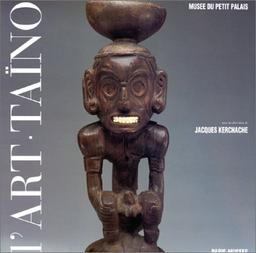 L'art des sculpteurs taïnos : chefs-d'oeuvre des Grandes Antilles précolombiennes : exposition, Musée du Petit-Palais, Paris, 24 févr.-29 mai 1994