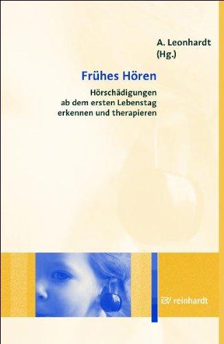 Frühes Hören: Hörschädigungen ab dem ersten Lebenstag erkennen und therapieren