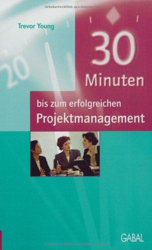 Dreißig (30) Minuten bis zum erfolgreichen Projektmanagement