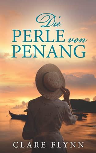 Die Perle von Penang: Penang Historischer Roman 1