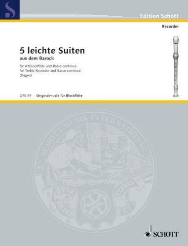 Fünf leichte Suiten aus dem Barock: Alt-Blockflöte (Flöte, Oboe, Violine) und Basso continuo (Cembalo, Klavier), Violoncello (Viola da gamba) ad lib.. (Edition Schott)