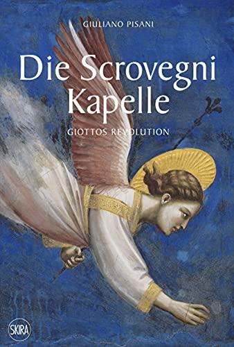 Die Scrovegni Kapelle (German edition): Giotto's Revolution