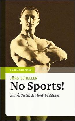 No Sports! Zur Ästhetik des Bodybuildings