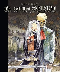 Mr. Calcium Skeleton: Was in love - Sketchbook