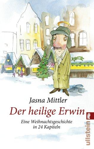 Der heilige Erwin: Eine Weihnachtsgeschichte in 24 Kapiteln