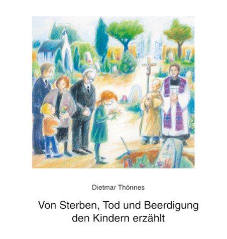 Von Sterben, Tod und Beerdigung den Kindern erzählt