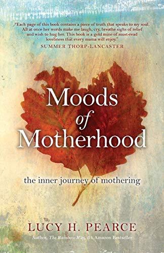 Moods of Motherhood: The inner journey of mothering