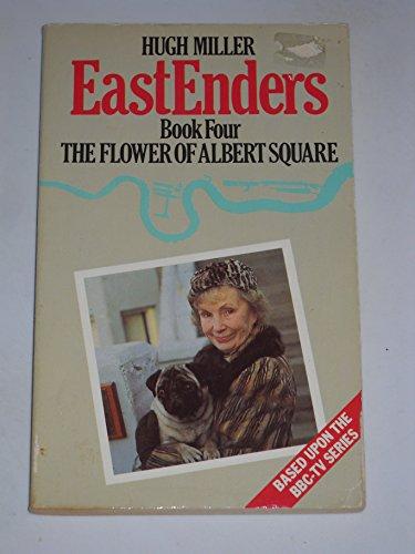 The Flower of Albert Square (Bk. 4) (EastEnders)