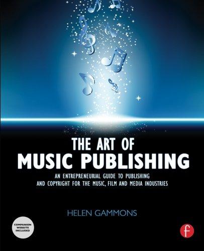 The Art of Music Publishing: An Entrepreneurial Guide to Publishing and Copyright for the Music, Film, and Media Industries