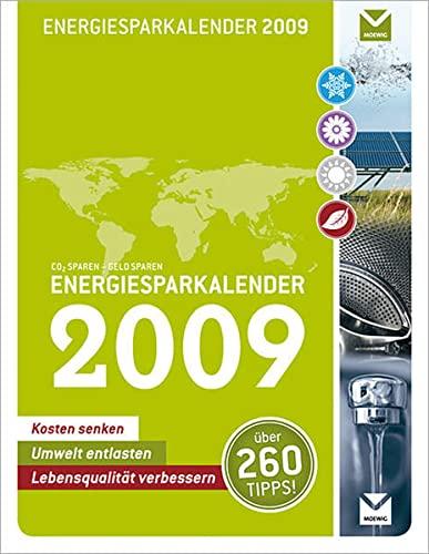 CO2 sparen – Geld sparen Kalender 2009: Umwelt entlasten, Kosten senken, Lebensqualität verbessern