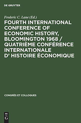 Fourth International Conference of Economic History, Bloomington 1968 / Quatrième Conférence Internationale d’ Histoire Économique (Congrès et Colloques, 14)