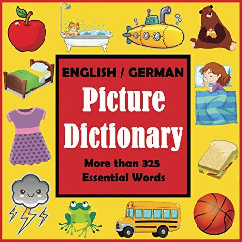 English German Picture Dictionary: First German Word Book with More than 325 Essential Words (Language Dictionaries for Kids)