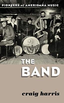 The Band: Pioneers of Americana Music