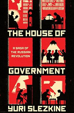 House of Government: A Saga of the Russian Revolution