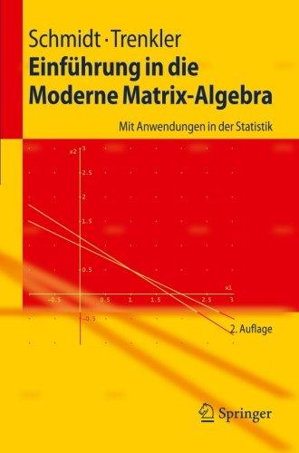 Einführung in die Moderne Matrix-Algebra: Mit Anwendungen in der Statistik (Springer-Lehrbuch) (German Edition)