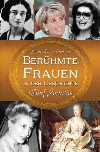 Berühmte Frauen in der Geschichte: Fünf Portraits