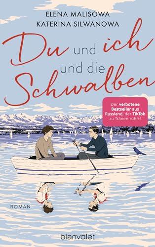 Du und ich und die Schwalben: Roman - In Russland verboten, von TikTok geliebt: Band 2 der Romance-Trilogie über eine schwule Liebe in einem ... auf Deutsch! (Jura und Wolodja, Band 2)