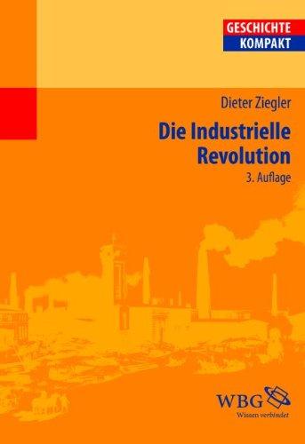 Die Industrielle Revolution: Geschichte - Kompakt