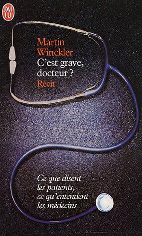 C'est grave, docteur ? : ce que disent les patients, ce qu'entendent les médecins