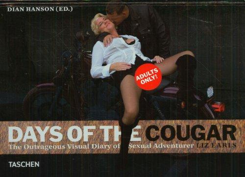 Days of the cougar : the outrageous visual diary of sexual adventurer