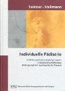Individuelle Pädiatrie: Leibliche, seelische und geistige Aspekte in Diagnostik und Beratung. Anthroposophisch-homöopathische Therapie