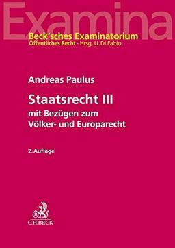 Staatsrecht III: mit Bezügen zum Völker- und Europarecht (Beck'sches Examinatorium Öffentliches Recht)