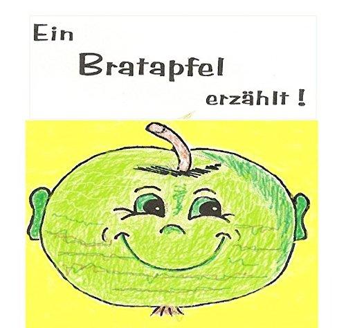 Ein Bratapfel erzählt: Kinderbuch, Vorlesegeschichte, Erzählung