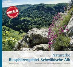 Naturerbe Biosphärengebiet Schwäbische Alb: Streifzüge durch eine außergewöhnliche Landschaft