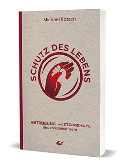 Schutz des Lebens: Abtreibung und Sterbehilfe aus christlicher Sicht