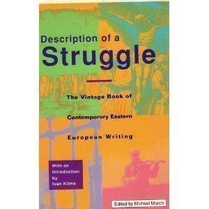 Description of a Struggle: The Vintage Book of Contemporary Eastern European Writing