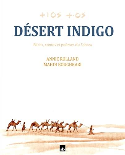 Désert indigo : récits, contes et poèmes du Sahara