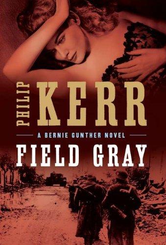 Field Gray (A Bernie Gunther Novel, Band 7)