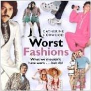 Worst Fashions: What We Shouldn't Have Worn - But Did