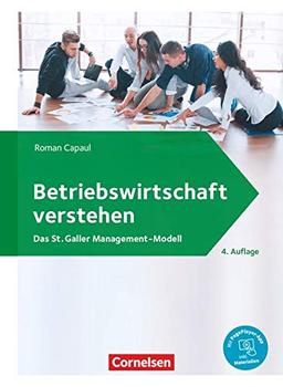 Betriebswirtschaft verstehen - Das St. Galler Management-Modell - [4. Auflage]: Lehrbuch