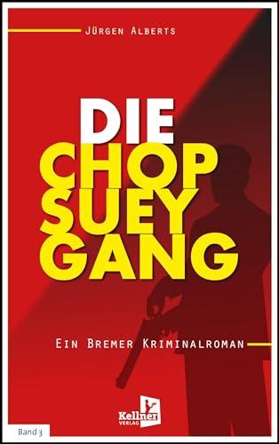 Die Chop-Suey-Gang: Ein Bremer Kriminalroman