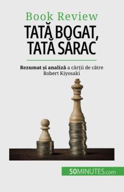 Tată bogat, tată sărac: Să te îmbogățești - o abilitate care nu poate fi învățată: S¿ te îmbog¿¿e¿ti - o abilitate care nu poate fi înv¿¿at¿