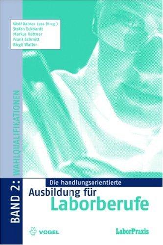 Die handlungsorientierte Ausbildung für Laborberufe 2. Prozesse der Wahlqualifikationen (Lernmaterialien)