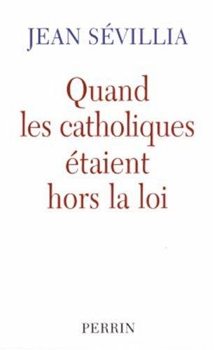 Quand les catholiques étaient hors la loi