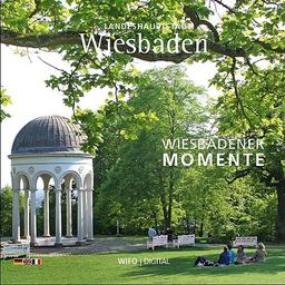 Wiesbaden Bildband - Wiesbadener Momente: Landeshauptstadt Wiesbaden