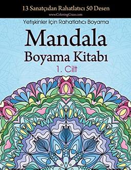 Mandala Boyama Kitab¿: 13 Sanatç¿dan Rahatlat¿c¿ 50 Desen, Yeti¿kinler ¿çin Rahatlat¿c¿ Boyama 1. Cilt (Stres Giderici Mandala Koleksiyonu, Band 1)