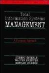 Total Information Systems Management: A European Approach: Guidelines and Examples on How to Get More Value Out of Your Information System (John Wiley Series in Information Systems)