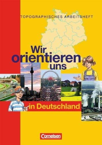 Wir orientieren uns in Deutschland: Arbeitsheft: Topographische Übungshefte. Neubearbeitung. 5./6. Schuljahr. Karten, Rätsel, Spiele